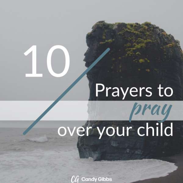 Image for 10 Prayers To Pray Over Your Child